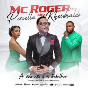 Mc Roger Feat Percella & Kheid Naldo A Vida Não E Só Trabalhar