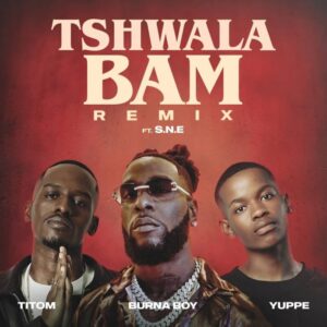 TitoM, Yuppe & Burna Boy Tshwala Bam