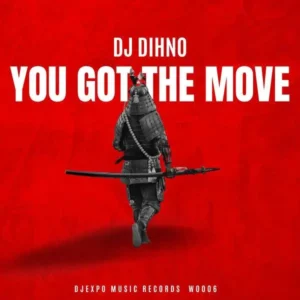 DJ Dihno You Got The Move