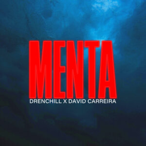 Drenchill & David Carreira Menta