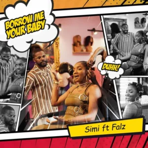 Simi Feat. Falz Borrow Me Your Baby