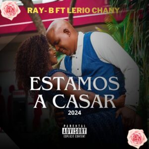 Ray B Feat Lerio Chany Estamos A Casar